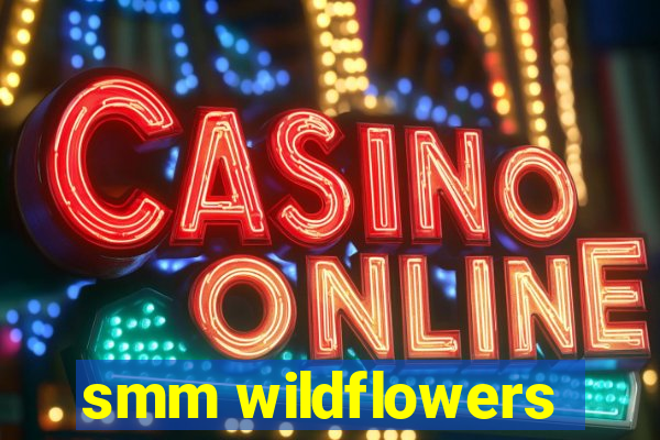 smm wildflowers
